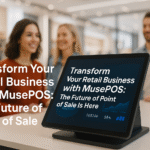 Transform Your Retail Business with MusePOS: The Future of Point of Sale Is Here